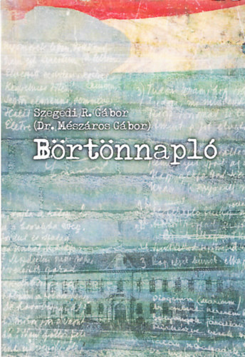 Szegedi R. G�bor (Dr. M�sz�ros G�bor) - B�rt�nnapl�