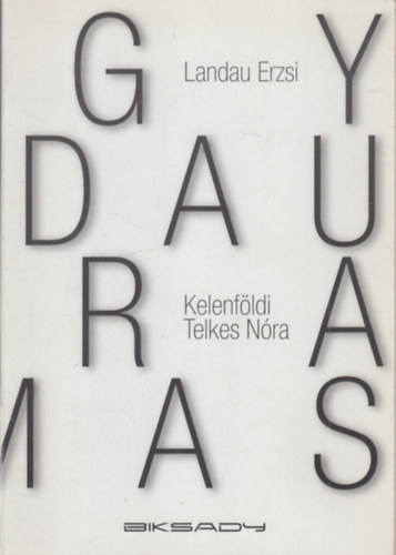 Landau Erzsi, Kelenföldi Telkes Nóra - Ergy Landau és Nora Dumas fotókiállítás katalógus - 2012