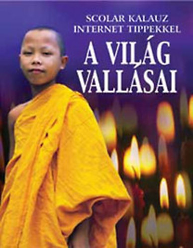 A világ vallásai (Scolar kalauz Internet tippekkel)