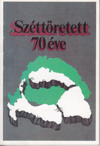 Srndy Gyrgy \(szerk.) - Sztretett 70 ve \(Trianon, 1920. jnius 4.)