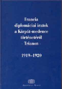 �d�m-Ormos (szerk.) - Francia diplom�ciai iratok a K�rp�t-medence t�rt�net�r�l  - Trianon