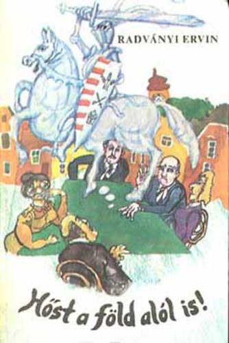 Radványi Ervin - Hőst a föld alól is!