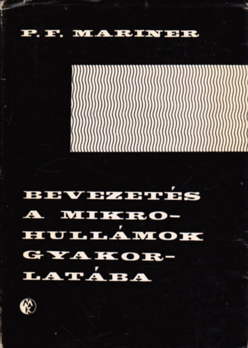 P. F. Mariner - Bevezetés a mikrohullámok gyakorlatába