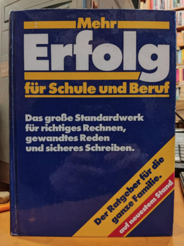 Wolfgang Knaack, Manfred Kuhn, Heinz Laudel, Prof. Dr. Wulf Wallrabenstein - Mehr Erfolg fr Schule und Beruf - Das Grosse Standardwerk fr richtiges Rechnen, gewandtes Reden und sicheres Schreiben