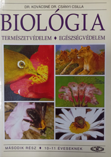 Dr. Kovcsn Dr. Csnyi Csilla - Biolgia- Termszetvdelem / Egszsgvdelem ( Msodik rsz 10-12 veseknek )
