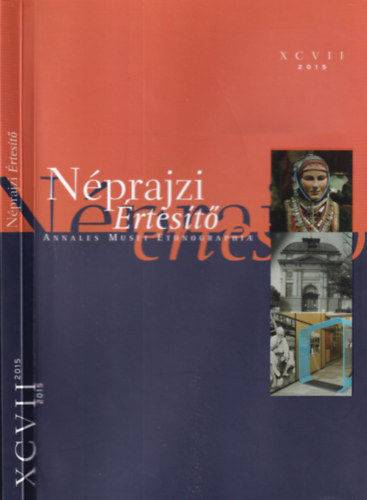 Szarvas Zsuzsa (szerk.) - Nprajzi rtest 2015. (Annales Musei Ethnographie XCVII.)