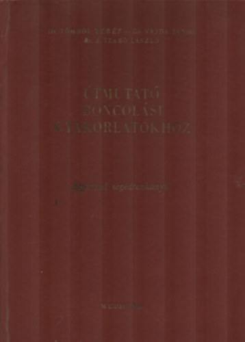 Tömböl Teréz (szerk.) - Útmutató boncolási gyakorlatokhoz