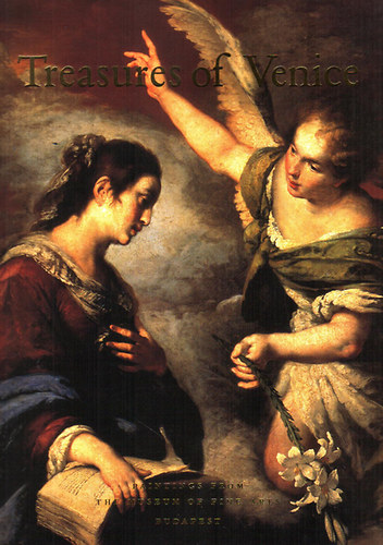 Keyes G., Bark�czi I., Satkowski J. (szerk.) - Treasures of Venice (Paintings from the Museum of Fine Arts, Budapest)