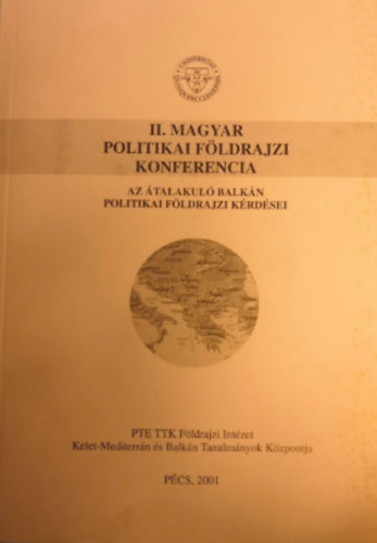 Pap Norbert, T�th J�zsef, Hajd� Zolt�n (szerk.) - II. Magyar Politikai F�ldrajzi Konferencia