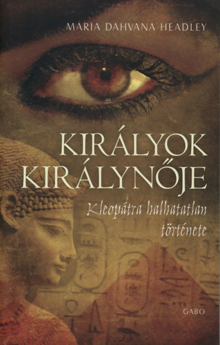 Kirlyok kirlynje - Kleoptra halhatatlan trtnete