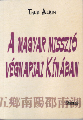 Thun Albin - A magyar misszi vgnapjai Knban