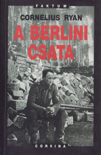 Cornelius Ryan - A Berlini csata.