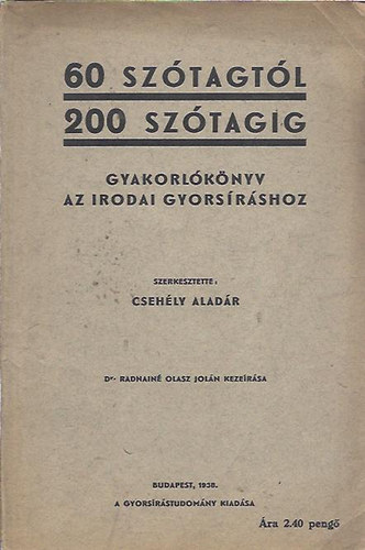 Csehly Aladr - 60 sztagtl 200 sztagig (Gyakorlknyv az irodai gyorsrshoz)