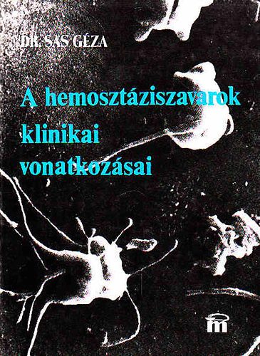 Dr. Sas Gza - A hemosztziszavarok klinikai vonatkozsai