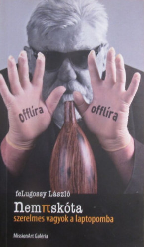 feLugossy L�szl� - Nempisk�ta szerelmes vagyok a laptopomba. Versek, sz�vegek, bubor�kok