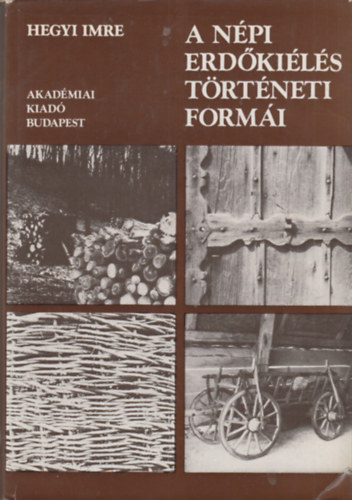 Hegyi Imre - A n�pi erd�ki�l�s t�rt�neti form�i