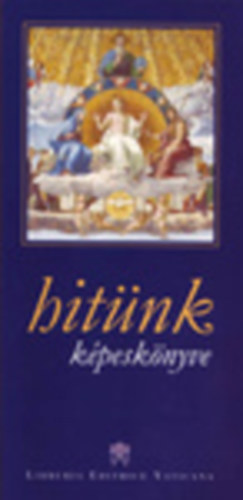 Pietro Principe (szerk.) - Hitünk képeskönyve - imádságok, Hiszekegy, Szentségek, Parancsolatok