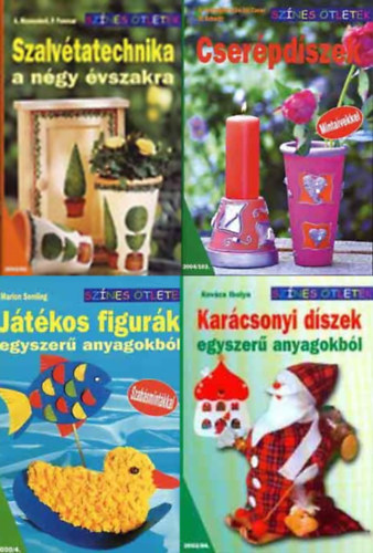 Kovcs Ibolya, Marion Semling, Schmitt-Iparraguirre De la Cas, G. Schmitt, Massenkeil, A.-Panesar, P. - Szalvtatechnika a ngy vszakra + Cserpdszek + Jtkos figurk egyszer anyagokbl + Karcsonyi dszek egyszer anyagokbl (4 ktet, Sznes tletek)