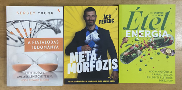 Sergey Young, �cs Ferenc, Ari Whitten, Alex Leaf - 3 db k�nyv �letm�d, eg�szs�g t�m�ban - A fiatalod�s tudom�nya, Metamorf�zis, �telenergia