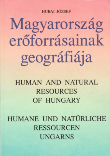 Hubai Jzsef - Magyarorszg erforrsainak geogrfija