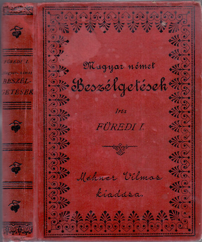 Fredi Ignc kpz-tanr - Magyar-nmet beszlgetsek - Mdszeres gyakorlati tmutats a magyar s nmet beszd gyors megtanulsra