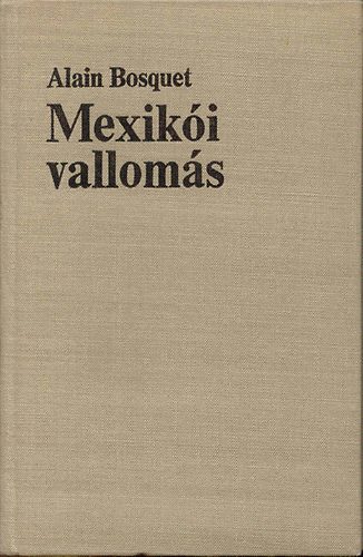 Alain Bosquet - Mexik�i vallom�s