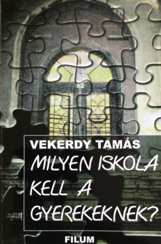 Vekerdy Tamás - Milyen iskola kell a gyerekeknek ?