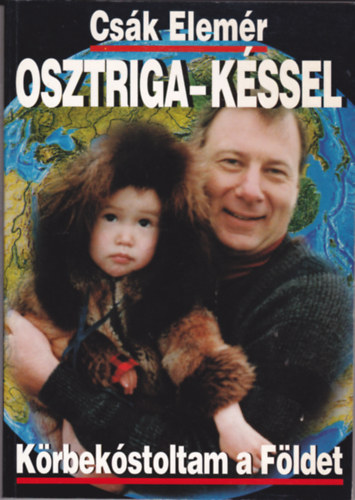 Csk Elemr - Osztriga-kssel - Krbekstoltam a Fldet. (DEDIKLT!)