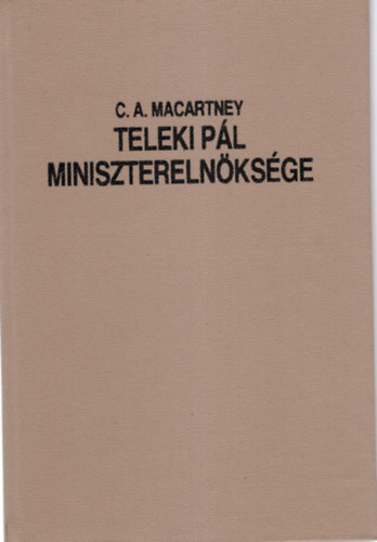 C.A. Macartney - Teleki Pl miniszterelnksge 1939-1941