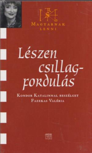 Fazekas Valria, Kondor Katalin - Lszen csillagforduls (Kondor Katalin ltal dediklt)