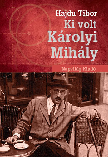 Hajdu Tibor - Ki volt Krolyi Mihly?