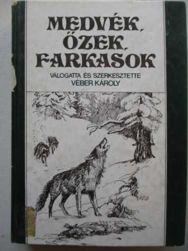 Vber Kroly (szerk.) - Medvk, zek, farkasok