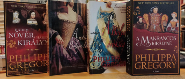 Philippa Gregory - 4 db Philippa Gregory, Tudorok regény II-V. (2-5.): Három nővér, három királyné + A másik Boleyn lány + A Boleyn örökség + A makrancos királyné