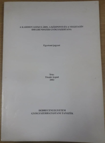 Tsaki rpd - A kardiovaszkulris, a kzponti s a vegetatv idegrendszer gygyszertana