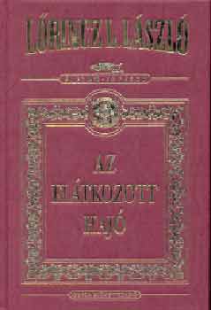 Lrincz L. Lszl - Az eltkozott haj (dszkiads)