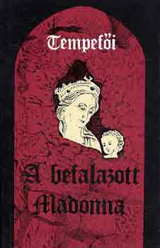 Tempef�i - A befalazott Madonna II.