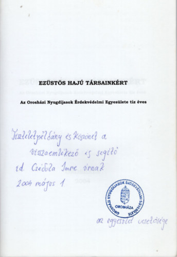 Dr. N�sztor S�ndor - Ez�st�s haj� t�rsaink�rt-Az Orosh�zi Nyugd�jasok �rdekv�delmi Egyes�lete t�z �ves (dedik�lt)