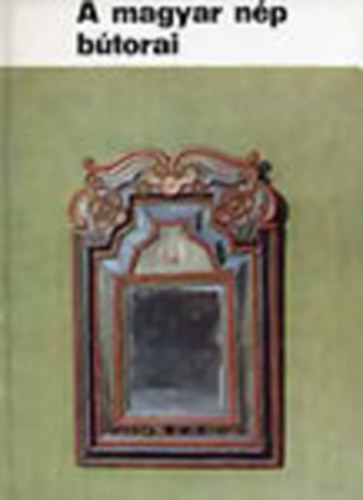 K. Csill�ry Kl�ra - A magyar n�p b�torai    - A b�torform�k - A b�torok d�sz�t�se