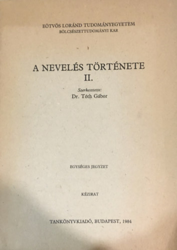 Dr. Tth Gbor (szerk.) - A nevels trtnete II. (Kzirat)