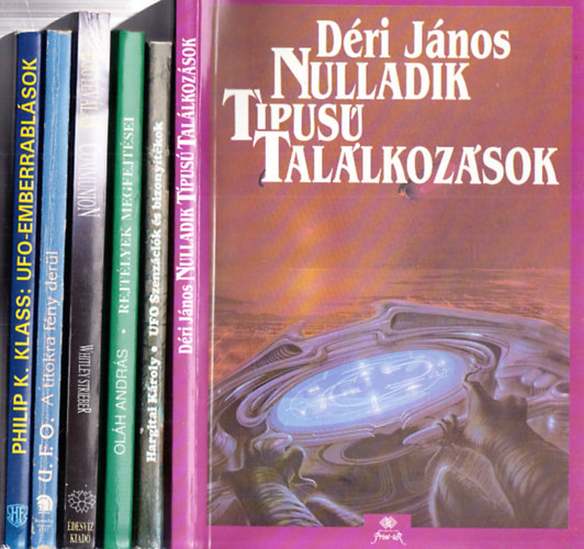 Dri Jnos, Hargitai Kroly, Olh Andrs, Whitley Strieber, Philip K. Klass - 6db. UFO tmj knyv: Nulladik tpus tallkozsok + UFO - Szenzcik s bizonytkok + UFO - Rejtlyek megfejtsei + Eggyvls + U.F.O. - Amikor a titokra fny derl + UFO emberrablsok