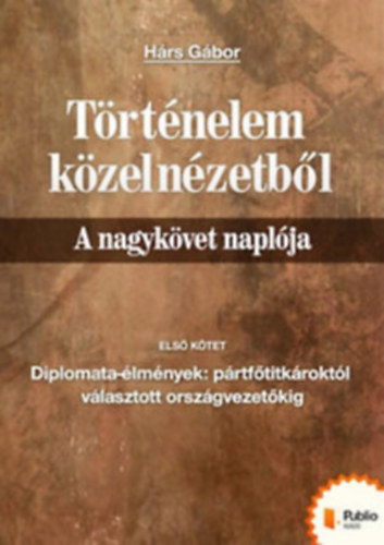 Hrs Gbor - Trtnelem kzelnzetbl - A nagykvet naplja I. ktet