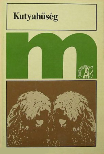 Nagy Lajos Kittenberger Kálmán Csathó Kálmán Móricz Zsigmond Veres Péter Kosztolányi Dezső Bárány Tamás Áprily Lajos Szász Imre Jékely Zoltán Karinthy Ferenc Gárdonyi Géza Móra Fere - Kutyahűség (Fekete-fehér fotókkal, teljes illusztrált kiadás) - GRAFIKUS Hegedüs László