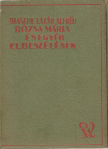 Drasche-Lázár Alfréd - Rózsa Mária és egyéb elbeszélések