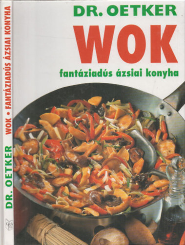 Wok: fantziads zsiai konyha (Dr. Oetker)