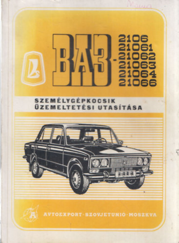 BA3 - 2106, 21061, 21062, 21063, 21064, 21066 típusú személygépkocsik üzemeltetési utasítása