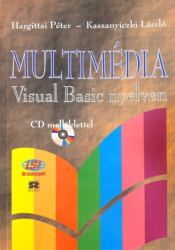Hargittai Péter, Kaszanyiczky László - MULTIMÉDIA VISUAL BASIC NYELVEN