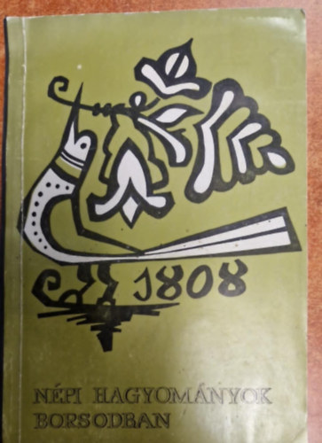 Dr. Bartha László - Népi hagyományok Borsodban (Az 1. sz. Ipari Szakközépiskola néprajzi szakkörének évkönyve 4.)