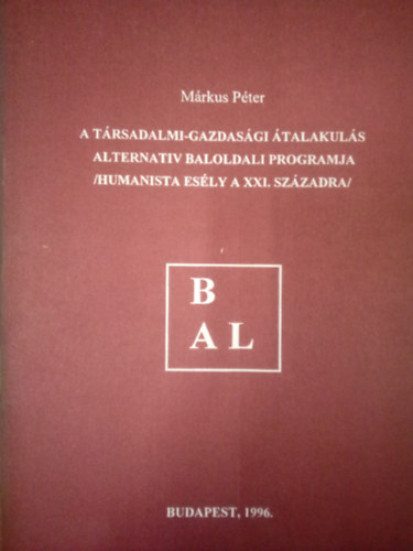 M�rkus P�ter - A t�rsadalmi-gazdas�gi �talakul�s alternat�v baloldali programja