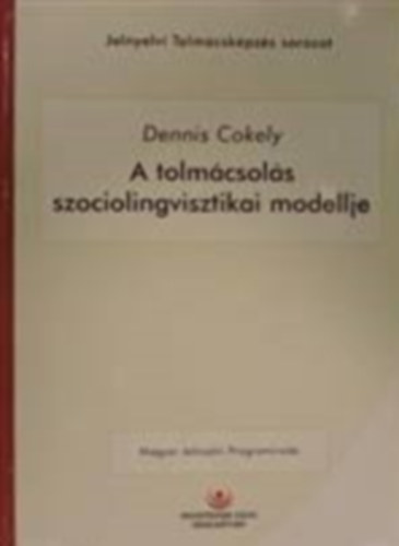 Dennis Cokely - A tolmácsolás szociolingvisztikai modellje