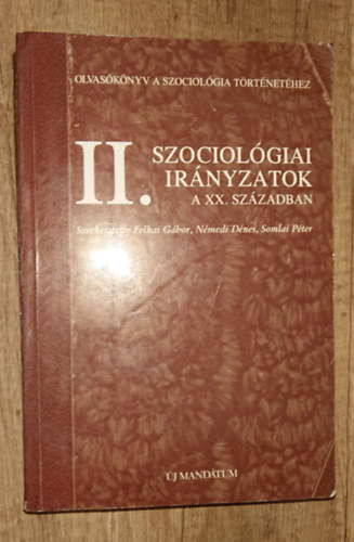 Felkai-N�medi-Somlai (szerk.) - Szociol�giai ir�nyzatok a XX. sz�zzadban - Olvas�k�nyv a szociol�gia t�rt�net�hez